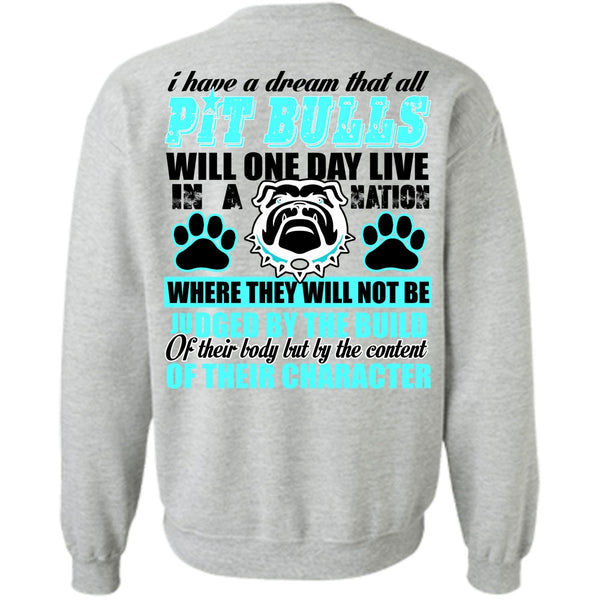I Love Pit Bull T Shirt, I Have A Dream That All Pit Bulls Sweatshirt
