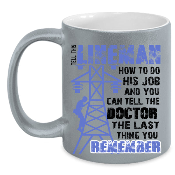 Funny Linemen Coffee Mug, Tell This Lineman How To do His Job Accent Mug