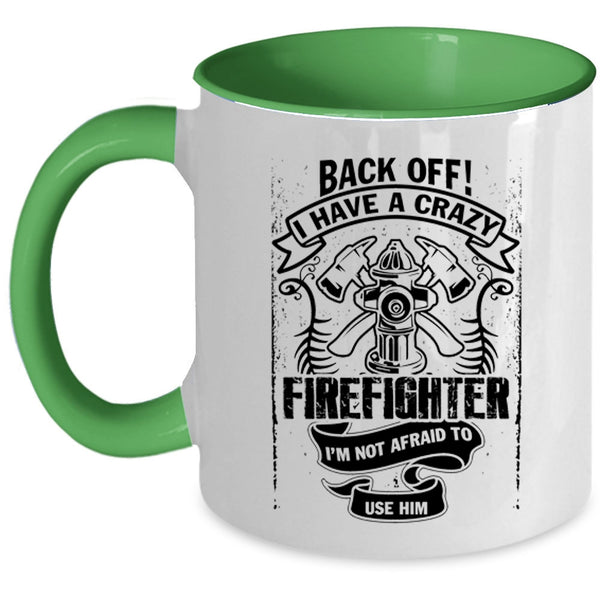 Gift For Mom Coffee Mug, I Have A Crazy Firefighter Accent Mug