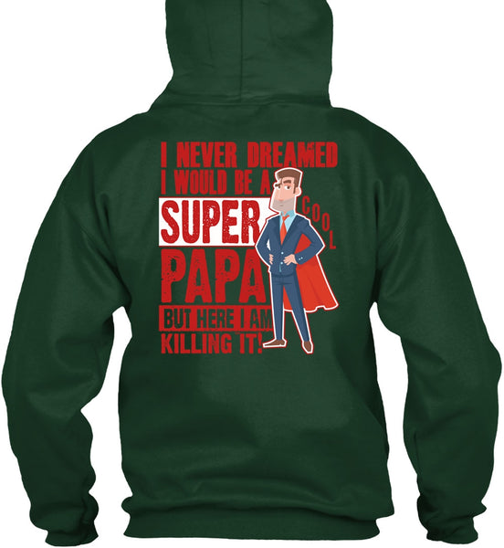 I Would Be A Cool Papa T Shirt, I Never Dreamed T Shirt