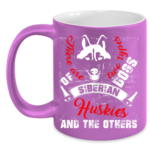 There Are Two Types Of Dogs Coffee Mug, Siberian Huskies And The Others Coffee Cup