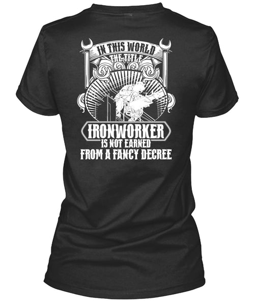 In This World The Title Ironworker T Shirt, Fancy Degree T Shirt