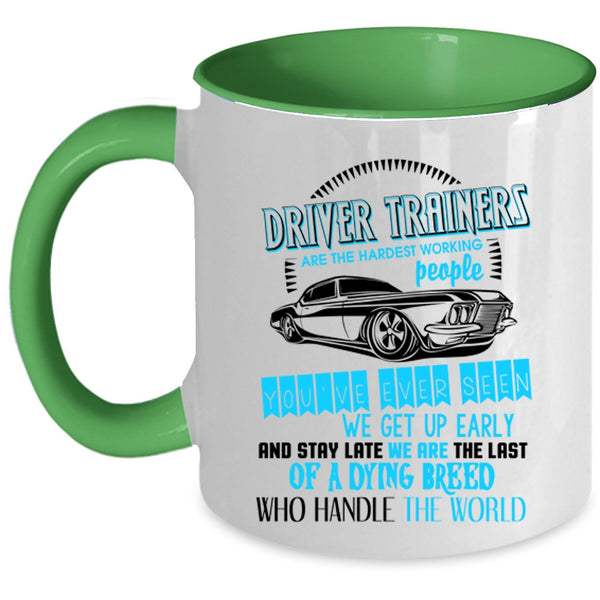 Funny Driver Coffee Mug, Driver Trainers Are The Hardest Working Accent Mug