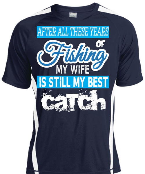 Fishing My Wife Is Still My Best Catch T Shirt, I Love Fishing T Shirt, Cool Shirt
