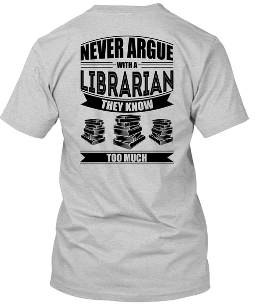 Never Argue With A Librarian T Shirt, I Love Reader T Shirt