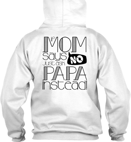 If Mom Says Just Ask Papa Instead T Shirt, I Love Papa T Shirt