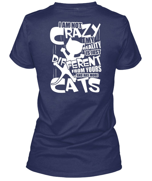 Has More Cats T Shirt, I Am Not Crazy T Shirt