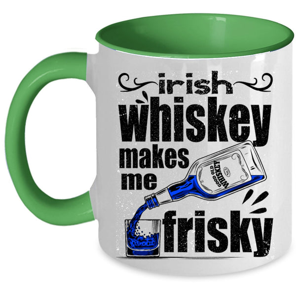 Funny Wine Coffee Mug, Irish Whiskey Makes Me Frisky Accent Mug