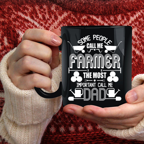 Call Me Farmer Coffee Mug, The Most Important Call Me Dad Coffee Cup