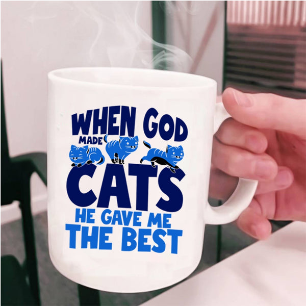 He Gave Me The Best Coffee Mug, When God Made Cats Cup