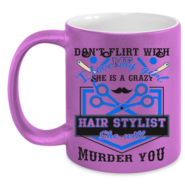 She Is A Crazy Hair Stylist Coffee Mug, I Love My Girl Accent Mug