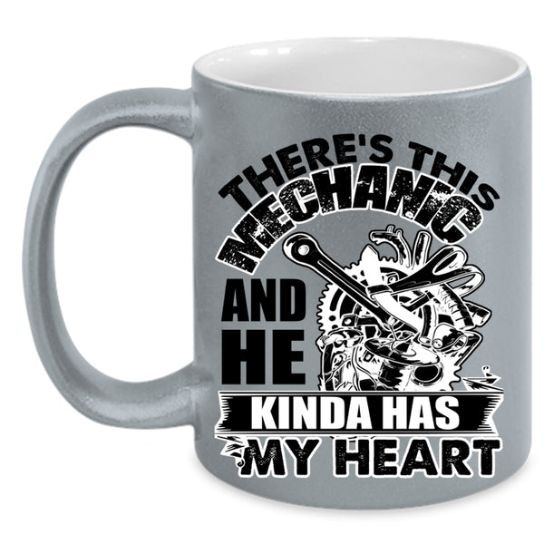 Cute Mechanics Coffee Mug, This Mechanic Kinda Has My Heart Accent Mug