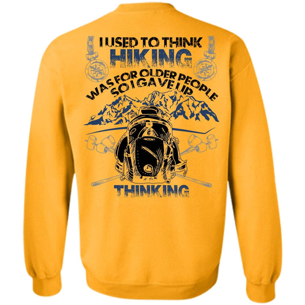 I Love Hiking T Shirt, I Used To Think Hiking Sweatshirt