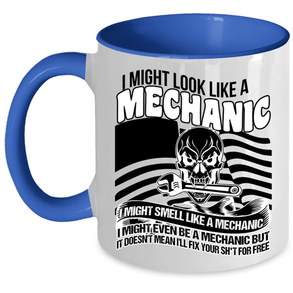 I Might Even Be A Mechanic Coffee Mug, I Might Look Like A Mechanic Accent Mug