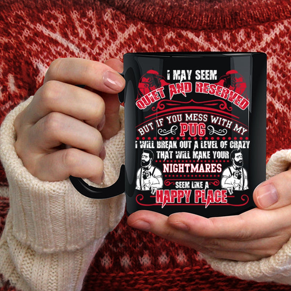 Don't Mess With My Pug Coffee Mug, Cute Gift For Pug Owner Coffee Cup