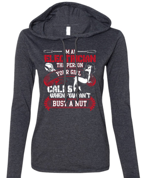 I'm An Electrician T Shirt, You Can't Bust A Nut T Shirt (Anvil Ladies Ringspun Hooded)