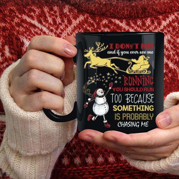 I Don't Run And If You Ever See Me Coffee Mug, Cute Christmas Coffee Cup