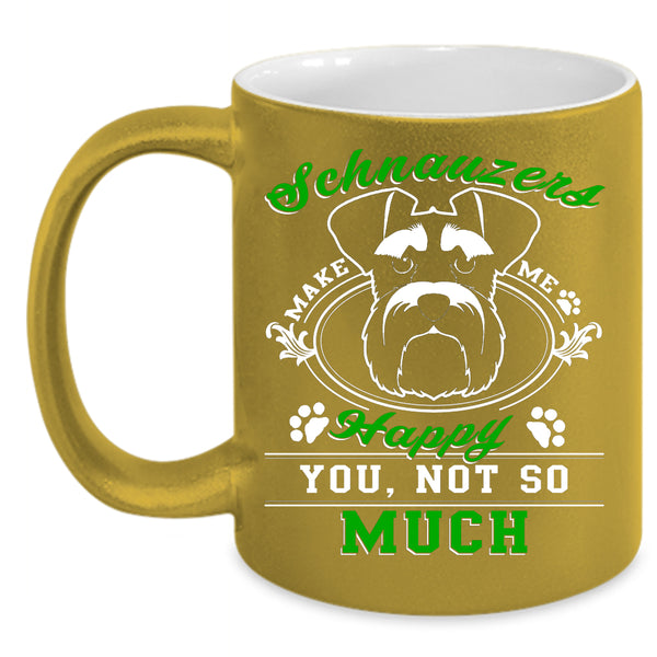 Schnauzer Make Me Happy Coffee Mug, Cute Dog Coffee Cup