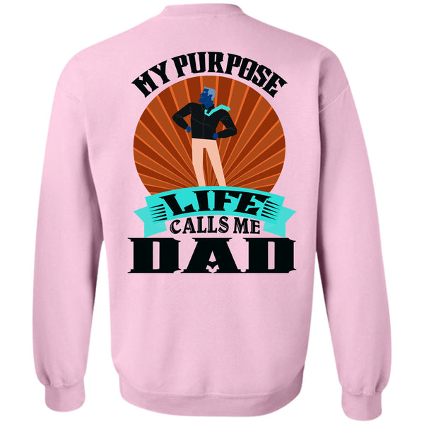 Being A Father T Shirt, My Purpose Life Calls Me Dad Sweatshirt