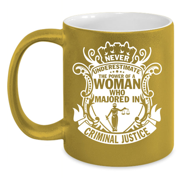 The Power Of A Woman Coffee Mug, Majoed In Criminal Justice Coffee Cup