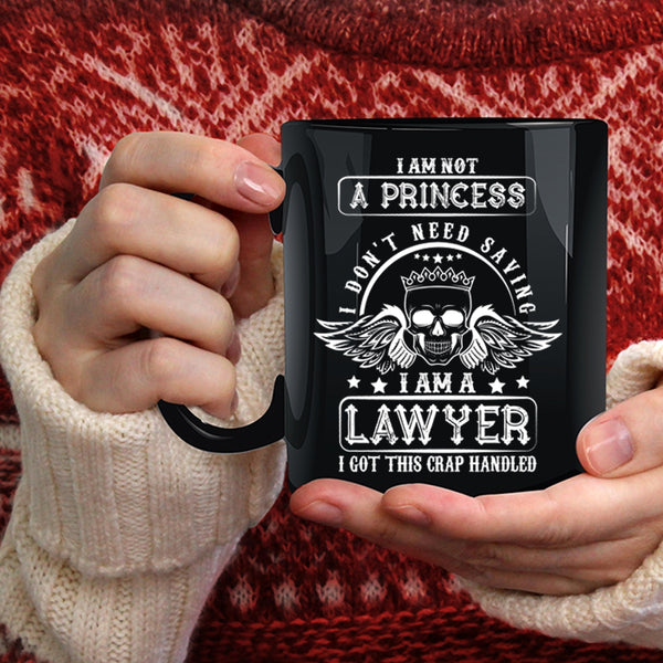 I Am Not A Princess Coffee Mug, I Am A Lawyer Coffee Cup