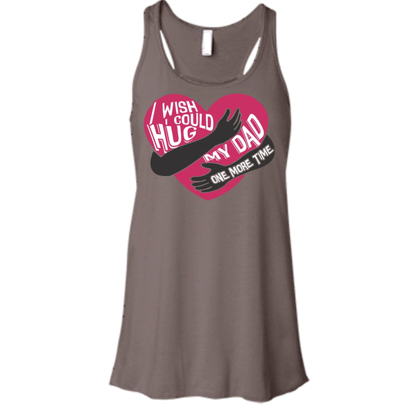 I Wish I Could Hug My Dad T Shirt, Hug My Dad One More Time Tank Top
