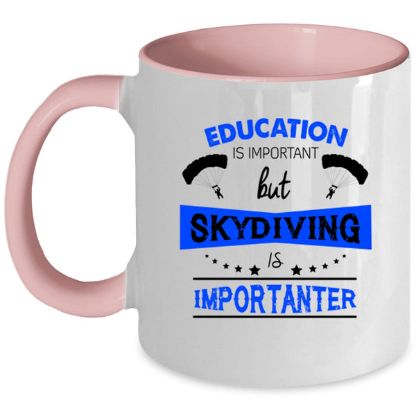 Education Is Important But Skydiving Is Importanter Mug