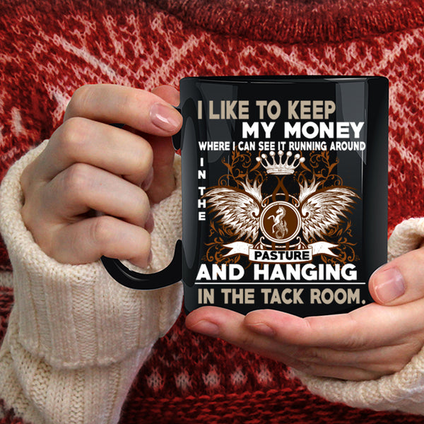 I Like To Keep My Money Coffee Mug, Pasture And Hanging Coffee Cup