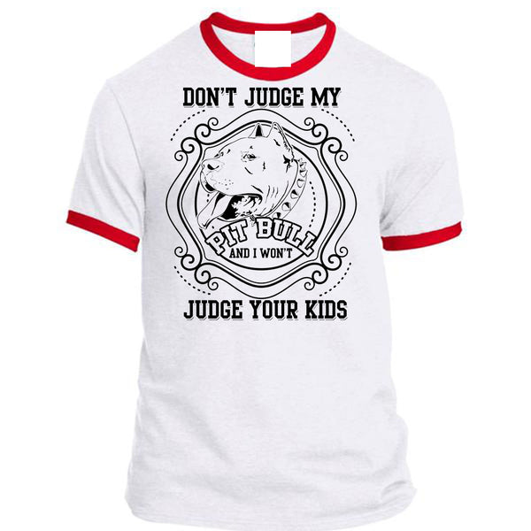 Don't Judge My Pit Bull T Shirt, I Love My Dogs T Shirt, Awesome T-Shirts