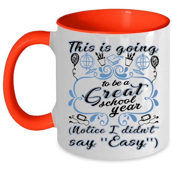 Funny Teacher Coffee Mug, This Is Going To Be A Great School Year Accent Mug
