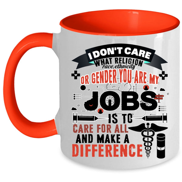 Nurses Coffee Mug, My Jobs Is To Care For All And Make Difference Accent Mug