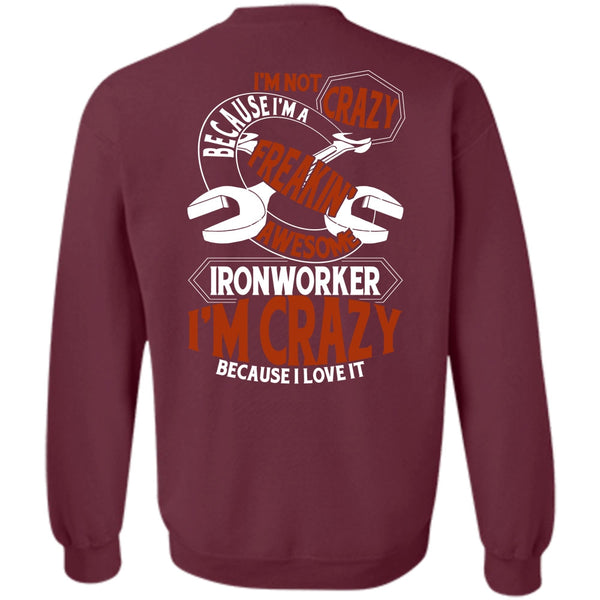I'm Crazy T Shirt, I Love Ironworker Sweatshirt
