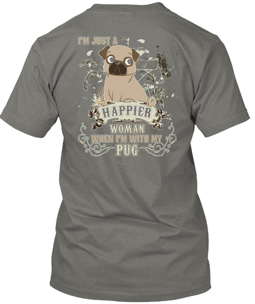 I'm With My Pug T Shirt, I'm Just A Happier Woman T Shirt