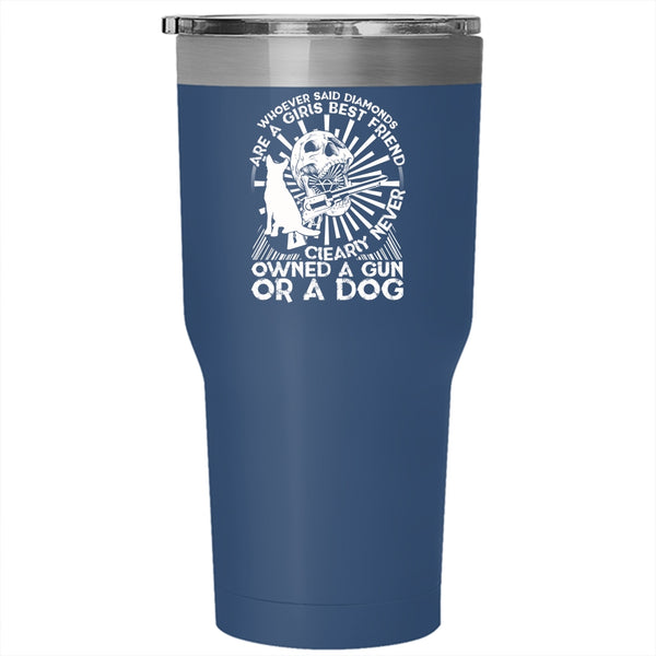 Diamonds Are A Girls Best Friend Tumbler 30 oz Stainless Steel, Never Owned A Gun Or A Dog Travel Mug