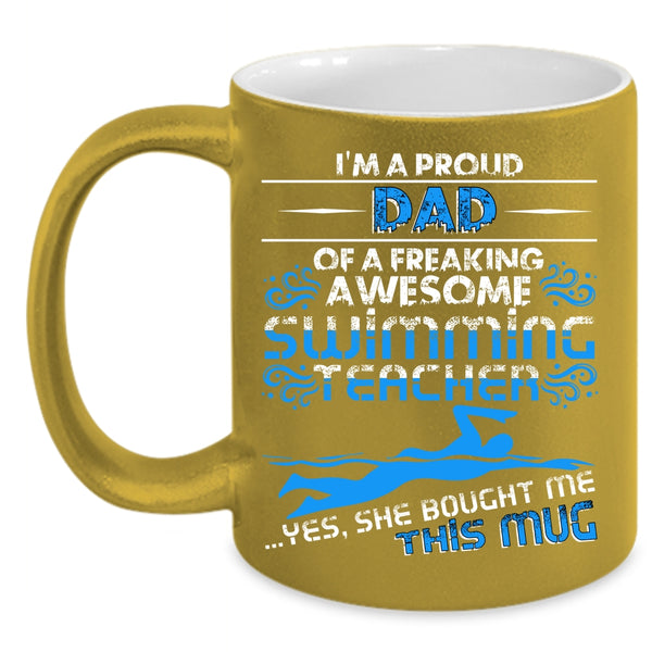 I'm A Proud Dad Of A Swimming Teacher Coffee Mug, Cool Teacher's Dad Coffee Cup