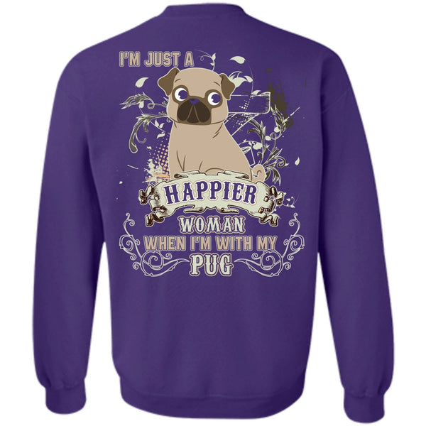 I'm Just A Happier Woman T Shirt, I Love Pug Sweatshirt