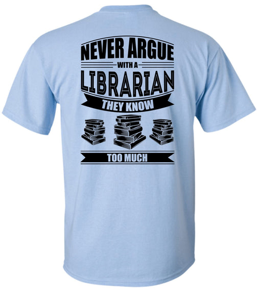 Never Argue With A Librarian T Shirt, I Love Reader T Shirt
