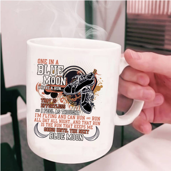 Cool Running Coffee Mug, One In A Blue Moon I Have A Run Cup
