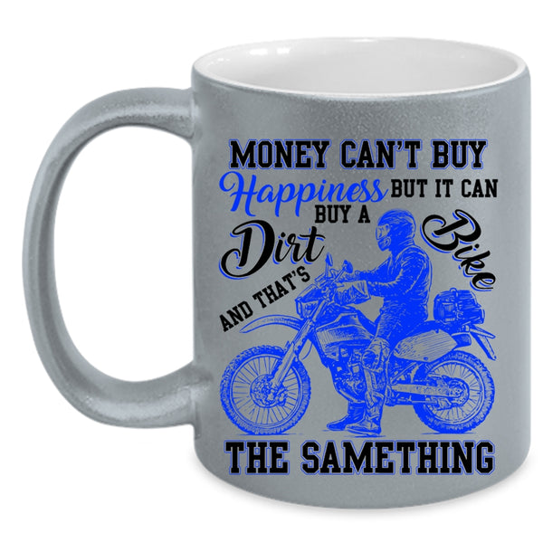 It Can Buy A Dirt Bike Coffee Mug, Money Can't Buy Happiness Accent Mug