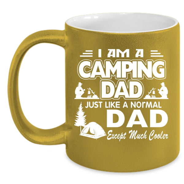 I Am A Camping Dad Just Like A Normal Dad Coffee Mug, Camping Dad Coffee Cup