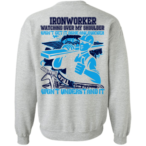 I Love Ironworker T Shirt, Ironworker Watching Over My Shoulder Sweatshirt