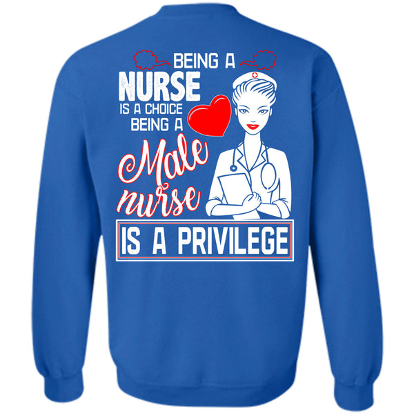 Being A Male Nurse Is A Privilege T Shirt, Being A Nurse Sweatshirt