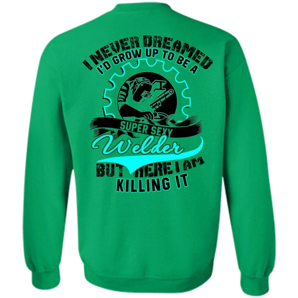 I Love Welder T Shirt, I'd Grow Up To Be A Welder Sweatshirt