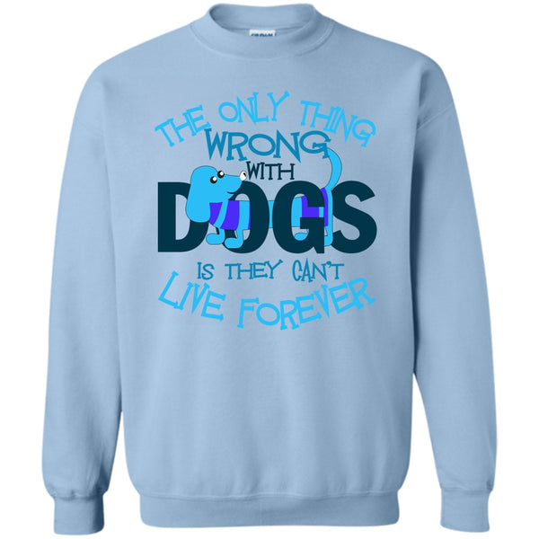 My Dog My Dachshund T Shirt, The Only Thing Wrong With Dog Sweatshirt