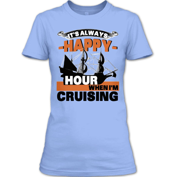It's Always Happy Hour T Shirt, Coolest Cruising T Shirt