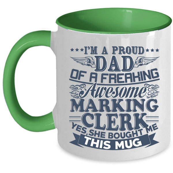 Awesome Marking Clerk Coffee Mug, I'm A Proud Dad Of A Marking Clerk Accent Mug