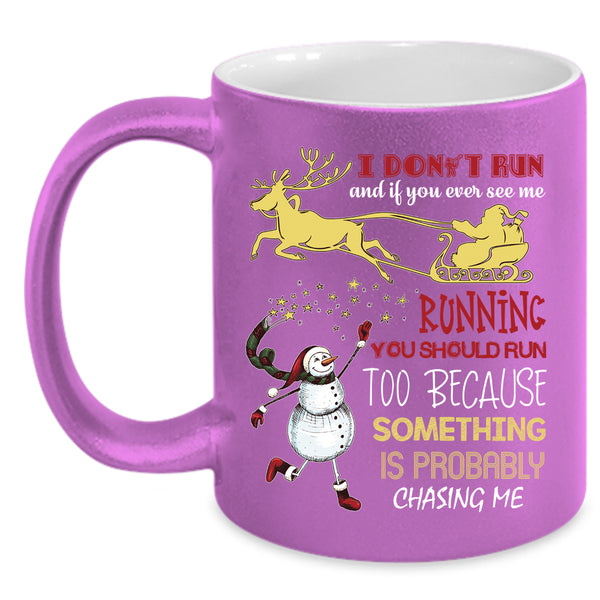 I Don't Run And If You Ever See Me Coffee Mug, Cute Christmas Coffee Cup