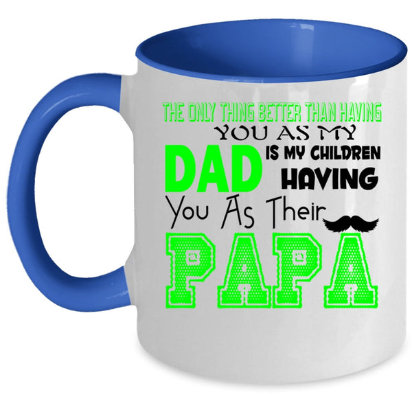 Their Papa Coffee Mug, My Dad Is My Children Having You Accent Mug