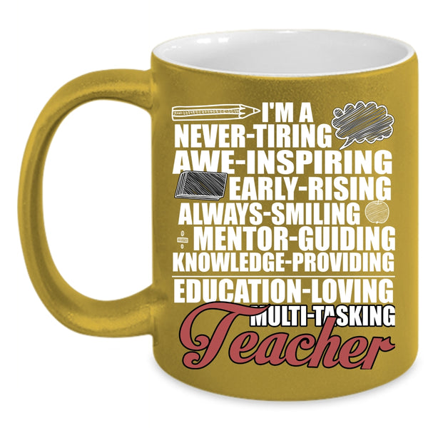I'm A Teacher Coffee Mug, Never Tiring Always Smiling Coffee Cup