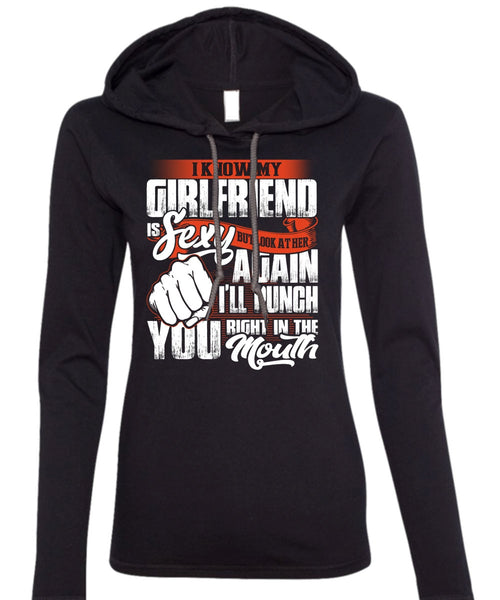 I Know Girfriend T Shirt, I'll Punch You T Shirt (Anvil Ladies Ringspun Hooded)